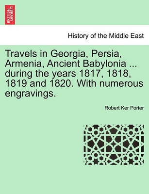 Book cover for Travels in Georgia, Persia, Armenia, Ancient Babylonia ... During the Years 1817, 1818, 1819 and 1820. with Numerous Engravings. Vol. II