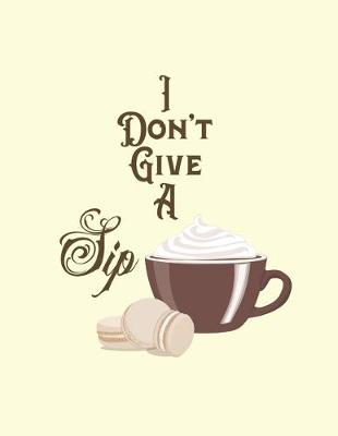 Book cover for I Don't Give A Sip