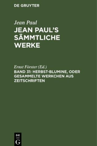 Cover of Jean Paul's Sammtliche Werke, Band 31, Herbst-Blumine, oder Gesammelte Werkchen aus Zeitschriften
