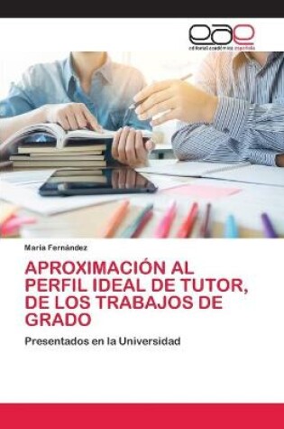 Cover of Aproximación Al Perfil Ideal de Tutor, de Los Trabajos de Grado