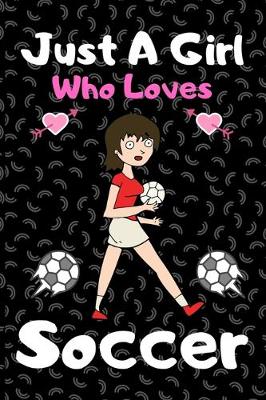 Book cover for Just a girl who loves soccer