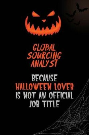 Cover of Global Sourcing Analyst Because Halloween Lover Is Not An Official Job Title