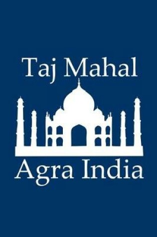 Cover of Taj Mahal in Agra India - Lined Notebook with Navy Cover