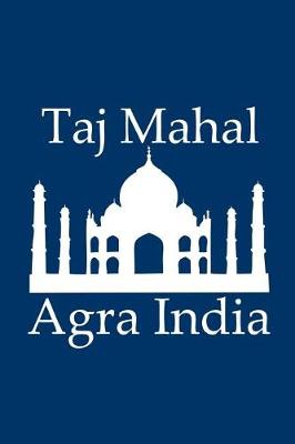 Book cover for Taj Mahal in Agra India - Lined Notebook with Navy Cover