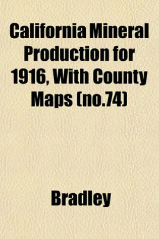 Cover of California Mineral Production for 1916, with County Maps (No.74)