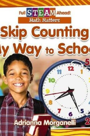 Cover of Full STEAM Ahead!: Skip Counting My Way to School