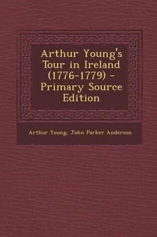 Cover of Arthur Young's Tour in Ireland (1776-1779) - Primary Source Edition