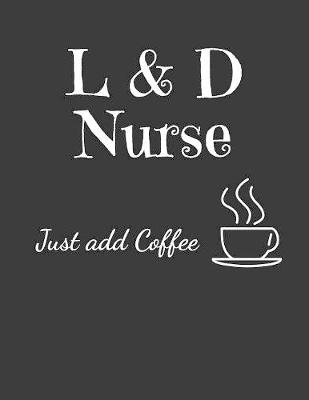 Book cover for L & D Nurse Just Add Coffee