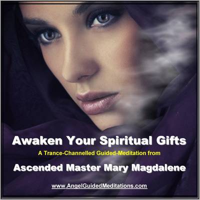 Book cover for Awaken Your Spiritual Gifts - Mary Magdalene - Guided Meditation