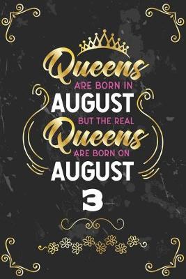 Book cover for Queens Are Born In August But The Real Queens Are Born On August 3