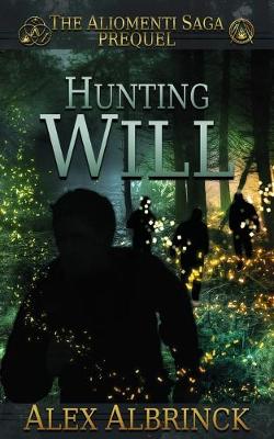 Cover of Hunting Will (The Aliomenti Saga - Prequel)