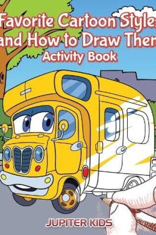 Cover of Favorite Cartoon Styles and How to Draw Them Activity Book