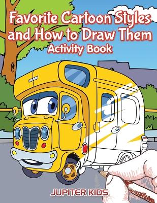 Book cover for Favorite Cartoon Styles and How to Draw Them Activity Book