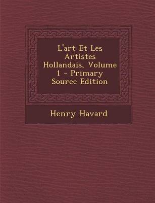 Book cover for L'Art Et Les Artistes Hollandais, Volume 1
