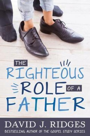 Cover of The Righteous Role of a Father