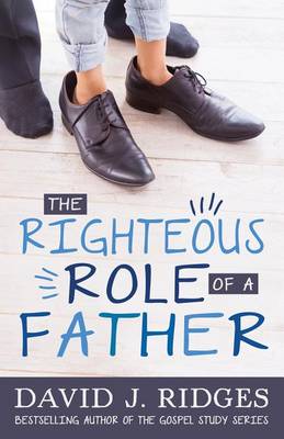 Book cover for The Righteous Role of a Father