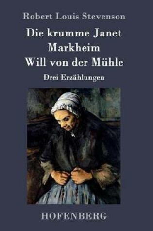 Cover of Die krumme Janet / Markheim / Will von der Mühle