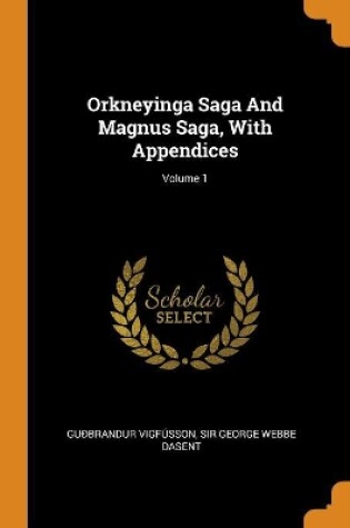 Cover of Orkneyinga Saga and Magnus Saga, with Appendices; Volume 1