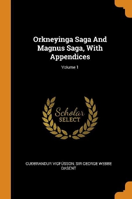 Book cover for Orkneyinga Saga and Magnus Saga, with Appendices; Volume 1