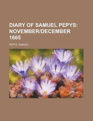 Book cover for Diary of Samuel Pepys; November]december 1665
