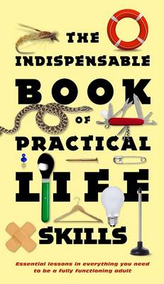 Book cover for The Indispensable Book of Practical Life Skills