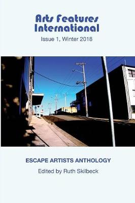 Book cover for Arts Features International, Issue 1, Winter 2018, Escape Artists Anthology