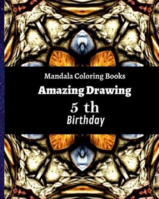 Book cover for Mandala Coloring Books Amazing Drawing 5 th Birthday