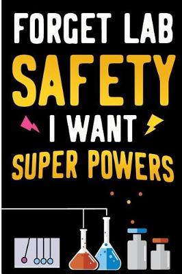 Book cover for Forget Lab Safety I Want Super Powers