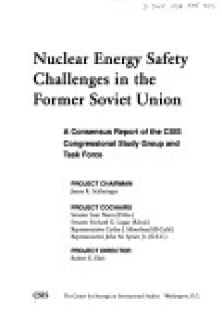 Cover of Nuclear Energy Safety Challenges In The Former Soviet Union