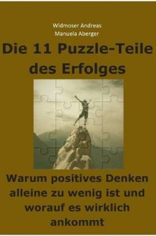 Cover of Die 11 Puzzle-Teile des Erfolges - Warum positives Denken alleine zu wenig ist und worauf es wirklich ankommt