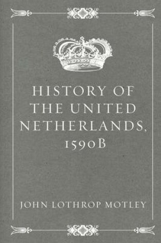 Cover of History of the United Netherlands, 1590b