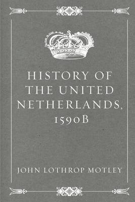 Book cover for History of the United Netherlands, 1590b