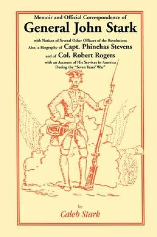 Cover of Memoir and Official Correspondence of General John Stark, with Notices of Several Other Officers of the Revolution; Also, a Biography of Capt. Phineha