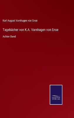 Book cover for Tagebücher von K.A. Varnhagen von Ense