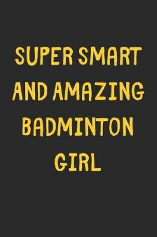 Cover of Super Smart And Amazing Badminton Girl