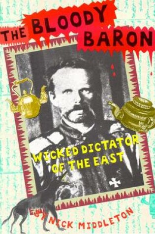 Cover of The Bloody Baron: Wicked Dictator of the East