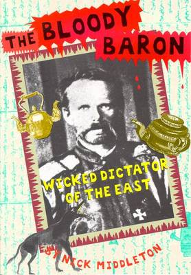 Cover of The Bloody Baron: Wicked Dictator of the East