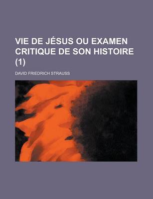 Book cover for Vie de Jesus Ou Examen Critique de Son Histoire (1)