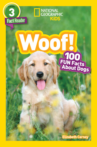 Cover of National Geographic Readers: Woof! 100 Fun Facts About Dogs (L3)