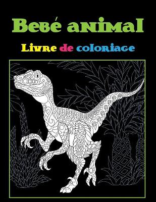 Cover of Bebe animal - Livre de coloriage