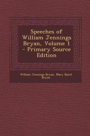 Cover of Speeches of William Jennings Bryan, Volume 1