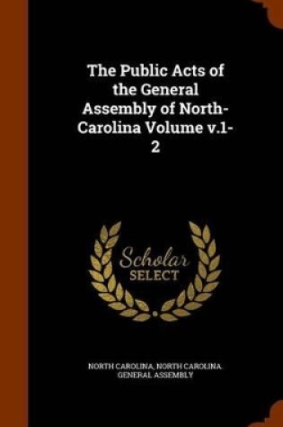 Cover of The Public Acts of the General Assembly of North-Carolina Volume V.1-2