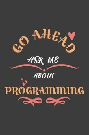 Cover of Go Ahead Ask Me About Programming