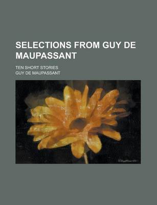 Book cover for Selections from Guy de Maupassant; Ten Short Stories