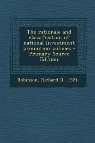 Cover of The Rationale and Classification of National Investment Promotion Policies - Primary Source Edition