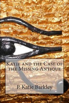 Cover of Katie and the Case of the Missing Antique