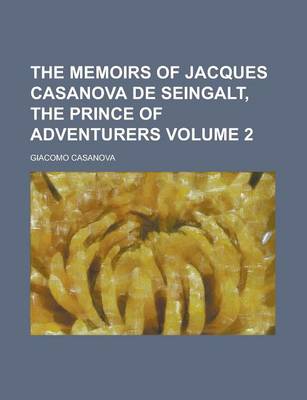 Book cover for The Memoirs of Jacques Casanova de Seingalt, the Prince of Adventurers Volume 2