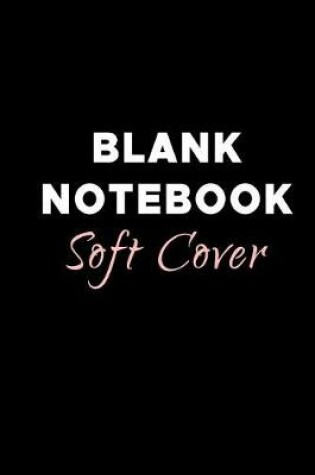 Cover of Blank Notebook Soft Cover