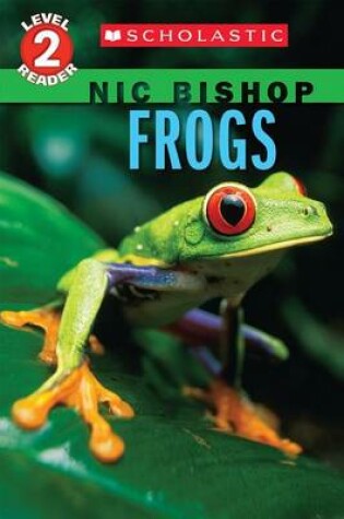 Cover of Frogs (Nic Bishop: Scholastic Reader, Level 2)