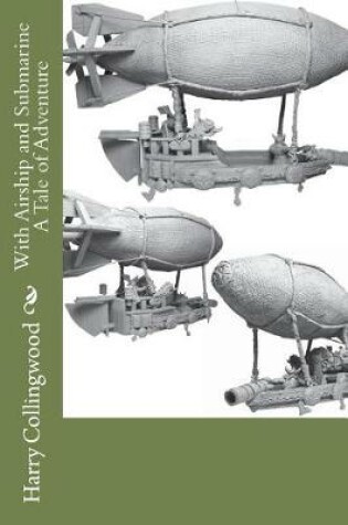 Cover of With Airship and Submarine A Tale of Adventure